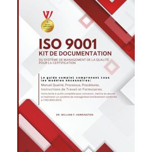 F. Harrington, Dr. William ISO 9001 KIT DE DOCUMENTATION DU SYSTÈME DE MANAGEMENT DE LA QUALITÉ POUR LA CERTIFICATION: Le guide complet comprenant tous les modèles ... Processus, & Procédures (ISO 9001 BOOKS) F. Harrington, Dr. William ISO 9001 KIT DE DOCUMENTATION DU SYSTÈME DE MANAGEMENT DE LA QUALITÉ POUR LA CERTIFICATION: Le guide complet comprenant tous les modèles ... Processus, & Procédures (ISO 9001 BOOKS)