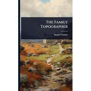 Tymms, Samuel The Family Topographer Tymms, Samuel The Family Topographer