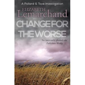 Lemarchand, Elizabeth Change For The Worse: 11 (Pollard & Toye Investigations) Lemarchand, Elizabeth Change For The Worse: 11 (Pollard & Toye Investigations)