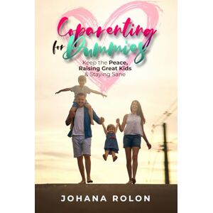 ROLON, JOHANA Coparenting for Dummies: Keep the Peace, Raising Great Kids & Staying Sane ROLON, JOHANA Coparenting for Dummies: Keep the Peace, Raising Great Kids & Staying Sane