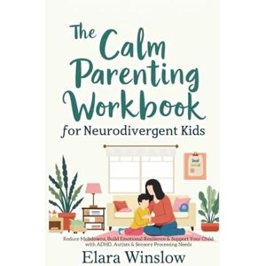 Winslow, Elara The Calm Parenting Workbook for Neurodivergent Kids Winslow, Elara The Calm Parenting Workbook for Neurodivergent Kids