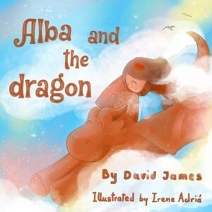 James, David Alba and The Dragon (2nd Edition) James, David Alba and The Dragon (2nd Edition)