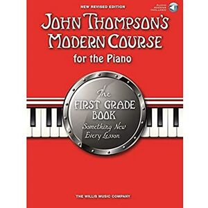 John Thompson 's Modern Course First Grade Book/CD (2012 Edition): Revised Edition John Thompson 's Modern Course First Grade Book/CD (2012 Edition): Revised Edition