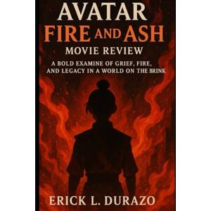 Durazo, Eric L Avatar fire and Ash movie review: A bold examine of grief, fire, and legacy in a world on the brink Durazo, Eric L Avatar fire and Ash movie review: A bold examine of grief, fire, and legacy in a world on the brink