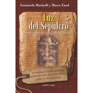 Marinelli, Emanuela Luz del Sepulcro: Investigaciones sobre la autenticidad de la Síndone y de los Evangelios Marinelli, Emanuela Luz del Sepulcro: Investigaciones sobre la autenticidad de la Síndone y de los Evangelios