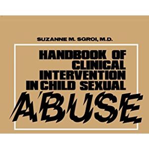 Sgroi, Suzanne Handbook of Clinical Intervention in Child Sexual Abuse (Lexington books) Sgroi, Suzanne Handbook of Clinical Intervention in Child Sexual Abuse (Lexington books)