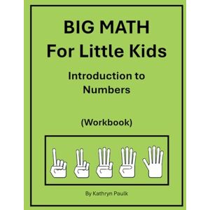 Paulk, Kathryn BIG MATH for Little Kids: Introduction to Numbers (Workbook): 2 Paulk, Kathryn BIG MATH for Little Kids: Introduction to Numbers (Workbook): 2
