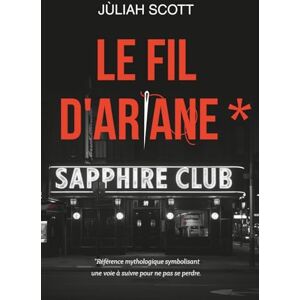 Scott Le Fil d'Ariane: Un thriller où chaque secret en cache un autre. Le mensonge se tisse vite. La chute encore plus. Scott Le Fil d'Ariane: Un thriller où chaque secret en cache un autre. Le mensonge se tisse vite. La chute encore plus.