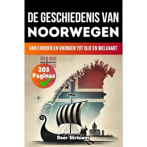 Skriuwer.com De geschiedenis van Noorwegen: Van fjorden en Vikingen tot olie en welvaart (Geschiedenis van Landen) Skriuwer.com De geschiedenis van Noorwegen: Van fjorden en Vikingen tot olie en welvaart (Geschiedenis van Landen)