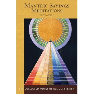 Steiner, Rudolf Mantric Sayings: Meditations 1903 1925 Soul Exercises, 1903-1925: 268 (Collected Works) Steiner, Rudolf Mantric Sayings: Meditations 1903 1925 Soul Exercises, 1903-1925: 268 (Collected Works)