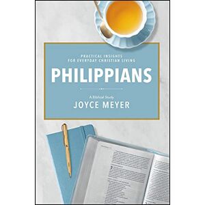 Meyer, Joyce Philippians: A Biblical Study Meyer, Joyce Philippians: A Biblical Study