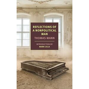 Thomas Mann Reflections of a Nonpolitical Man (New York Review Books Classics) Thomas Mann Reflections of a Nonpolitical Man (New York Review Books Classics)