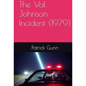 Gunn, Patrick The Val Johnson Incident (1979) Gunn, Patrick The Val Johnson Incident (1979)