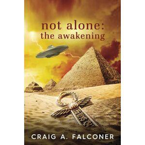 Falconer, Craig A. Not Alone: The Awakening Falconer, Craig A. Not Alone: The Awakening