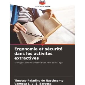 Nascimento, Timóteo Paladino do Ergonomie et sécurité dans les activités extractives: Une approche de la récolte des noix et de l'açaï Nascimento, Timóteo Paladino do Ergonomie et sécurité dans les activités extractives: Une approche de la récolte des noix et de l'açaï
