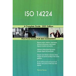 The Art of Service - ISO 14224 Publishing ISO 14224 A Complete Guide 2021 Edition The Art of Service - ISO 14224 Publishing ISO 14224 A Complete Guide 2021 Edition