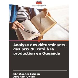 Lubega, Christopher Analyse des déterminants des prix du café à la production en Ouganda Lubega, Christopher Analyse des déterminants des prix du café à la production en Ouganda