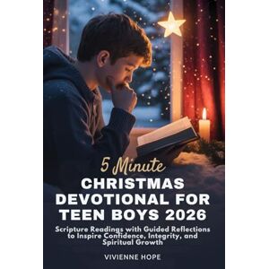 Hope, Vivienne 5 MINUTE CHRISTMAS DEVOTIONAL FOR TEEN BOYS 2026: Scripture Readings with Guided Reflections to Inspire Confidence, Integrity, and Spiritual Growth Hope, Vivienne 5 MINUTE CHRISTMAS DEVOTIONAL FOR TEEN BOYS 2026: Scripture Readings with Guided Reflections to Inspire Confidence, Integrity, and Spiritual Growth