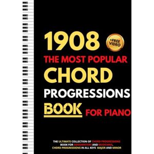 Music Publishing, Peter 1908 The Most Popular Chord Progressions Book For Piano: The Ultimate Collection of Chord Progressions for Songwriters and Musicians, Major and Minor Chords in All Keys Music Publishing, Peter 1908 The Most Popular Chord Progressions Book For Piano: The Ultimate Collection of Chord Progressions for Songwriters and Musicians, Major and Minor Chords in All Keys