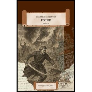 SIENKIEWICZ, HENRYK POTOP: Tom II, Część 1 SIENKIEWICZ, HENRYK POTOP: Tom II, Część 1