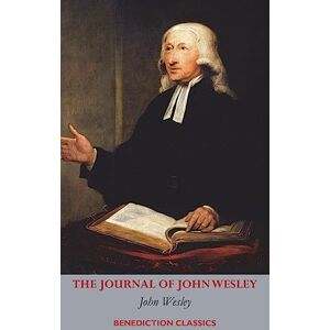 Wesley, John The Journal of John Wesley Wesley, John The Journal of John Wesley