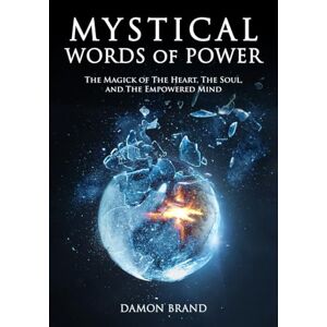 Brand, Damon Mystical Words of Power: The Magick of The Heart, The Soul, and The Empowered Mind (The Gallery of Magick) Brand, Damon Mystical Words of Power: The Magick of The Heart, The Soul, and The Empowered Mind (The Gallery of Magick)