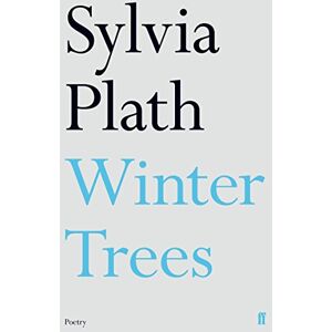 Plath, Sylvia Winter Trees: Sylvia Plath Plath, Sylvia Winter Trees: Sylvia Plath