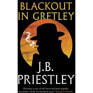 Priestley, J B Blackout in Gretley (Valancourt 20th Century Classics) Priestley, J B Blackout in Gretley (Valancourt 20th Century Classics)