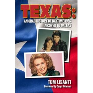 Lisanti, Tom Texas: An Oral History of Daytime TV’s Answer to Dallas Lisanti, Tom Texas: An Oral History of Daytime TV’s Answer to Dallas