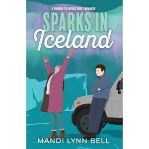 Bell, Mandi Lynn Sparks in Iceland: A friends to lovers sweet romance (Flying in Love Series) Bell, Mandi Lynn Sparks in Iceland: A friends to lovers sweet romance (Flying in Love Series)