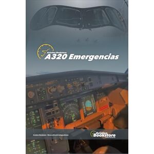 Conforti, Capt Facundo A320 Emergencias: Guía de estudio para pilotos Conforti, Capt Facundo A320 Emergencias: Guía de estudio para pilotos