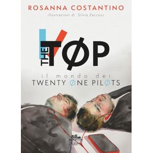 Costantino, Rosanna THE TØP: Il mondo dei Twenty Øne PilØts (Ediz. illustrata b/n) (Collana Gli scrittori della porta accanto) Costantino, Rosanna THE TØP: Il mondo dei Twenty Øne PilØts (Ediz. illustrata b/n) (Collana Gli scrittori della porta accanto)