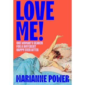 Power, Marianne Love Me!: One woman’s search for a different happy ever after Power, Marianne Love Me!: One woman’s search for a different happy ever after