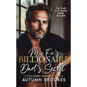 Brookes, Autumn My Ex’s Billionaire Dad’s Secret: A Twin babies Valentine Thriller (Sweet Twins Bad Romance) Brookes, Autumn My Ex’s Billionaire Dad’s Secret: A Twin babies Valentine Thriller (Sweet Twins Bad Romance)