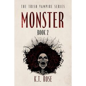 Rose, K.T. Monster (The Trish Vampire Series: A Vampire Horror Thriller Saga) Rose, K.T. Monster (The Trish Vampire Series: A Vampire Horror Thriller Saga)