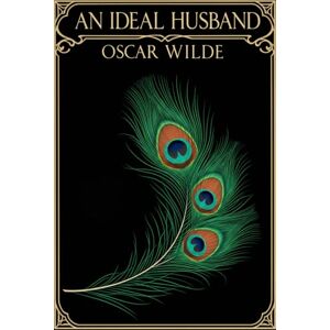 WILDE, OSCAR AN IDEAL HUSBAND: A PLAY WILDE, OSCAR AN IDEAL HUSBAND: A PLAY