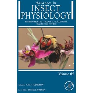 Environmental Threats to Pollinator Health and Fitness: Volume 64 (Advances in Insect Physiology, Volume 64) Environmental Threats to Pollinator Health and Fitness: Volume 64 (Advances in Insect Physiology, Volume 64)