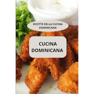 AHOLOUKPE, Herve CUCINA DOMINICANA: RICETTE DELLA CUCINA DOMINICANA Ricette dominicane Specialità dominicane AHOLOUKPE, Herve CUCINA DOMINICANA: RICETTE DELLA CUCINA DOMINICANA Ricette dominicane Specialità dominicane