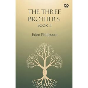 Phillpotts, Eden The Three BrothersBook II (Edition1) Phillpotts, Eden The Three BrothersBook II (Edition1)