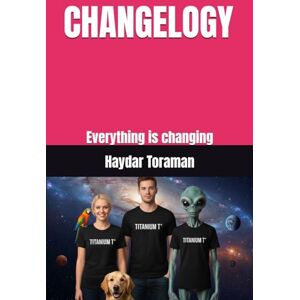 Toraman, Haydar CHANGELOGY: Everything is changing Toraman, Haydar CHANGELOGY: Everything is changing