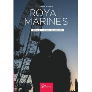 Romano, Arria Royal Marines Book 2: Wild Hearbeats Romano, Arria Royal Marines Book 2: Wild Hearbeats