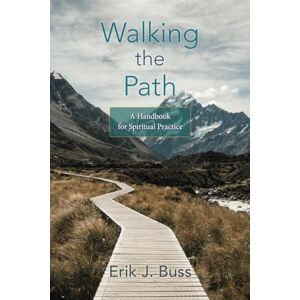 Buss, Erik J Walking the Path: A handbook for spiritual practice Buss, Erik J Walking the Path: A handbook for spiritual practice