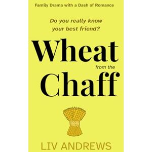 Andrews, Liv Wheat from the Chaff: Family drama with a dash of romance: Mackenzie book one (The Mackenzie Family) Andrews, Liv Wheat from the Chaff: Family drama with a dash of romance: Mackenzie book one (The Mackenzie Family)