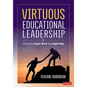 Robinson Virtuous Educational Leadership: Doing the Right Work the Right Way Robinson Virtuous Educational Leadership: Doing the Right Work the Right Way