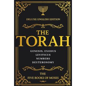 Moses The Torah in English (Large Print): Hebrew Bible Pentateuch Deluxe Edition – The Five Books of (Genesis, Exodus, Leviticus, Numbers, Deuteronomy) Moses The Torah in English (Large Print): Hebrew Bible Pentateuch Deluxe Edition – The Five Books of (Genesis, Exodus, Leviticus, Numbers, Deuteronomy)