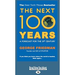 Friedman, George The Next 100 Years: A Forecast for the 21st Century Friedman, George The Next 100 Years: A Forecast for the 21st Century