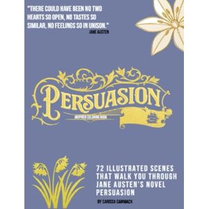 Cammack, Carissa Jane Austen’s Persuasion: A Regency Romance Coloring Book: With the classic romantic scenes of Persuasion, and beloved characters from Jane Austen’s ... Coloring Books for Janeites/Regency Lovers) Cammack, Carissa Jane Austen’s Persuasion: A Regency Romance Coloring Book: With the classic romantic scenes of Persuasion, and beloved characters from Jane Austen’s ... Coloring Books for Janeites/Regency Lovers)