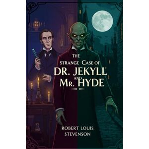 ROBERT LOUIS STEVENSON The Strange Case of Dr. Jekyll and Mr. Hyde ROBERT LOUIS STEVENSON The Strange Case of Dr. Jekyll and Mr. Hyde