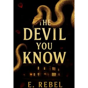 Rebel, E. The Devil You Know: Mafia Dark Romance Rebel, E. The Devil You Know: Mafia Dark Romance