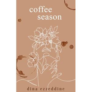 Ezzeddine, Dina coffee season: a book of poetry for the soul Ezzeddine, Dina coffee season: a book of poetry for the soul